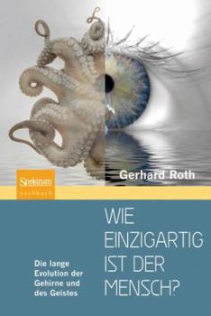 Hardcover Wie Einzigartig Ist Der Mensch?: Die Lange Evolution Der Gehirne Und Des Geistes [German] Book