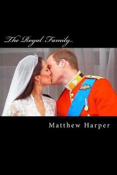 Paperback The Royal Family: A Fascinating Book Containing Royal Family Facts, Trivia, Images & Memory Recall Quiz: Suitable for Adults & Children Book