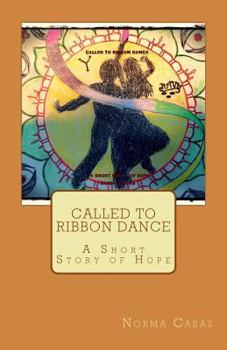 Paperback Called to Ribbon Dance: A Short Story of Hope Book