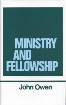 Ministry and Fellowship (Works of John Owen, Volume 13) - Book #13 of the Works of John Owen