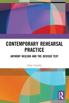 Paperback Contemporary Rehearsal Practice: Anthony Neilson and the Devised Text Book