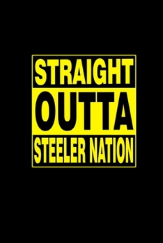 Straight outta Steeler nation: Food Journal | Track your Meals | Eat clean and fit | Breakfast Lunch Diner Snacks | Time Items Serving Cals Sugar ... | 110  pages | 6 x 9 in | 15.24 x 22.86 cm