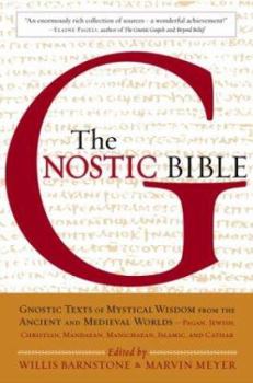 Hardcover The Gnostic Bible: Gnostic Texts of Mystical Wisdom from the Ancient and Medieval Worlds Book