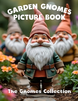 Paperback Garden Gnomes Picture Book: The Gnome Collection Book