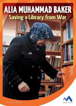 Alia Muhammad Baker: Saving a Library from War - Book  of the True Stories, Real People