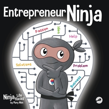 Paperback Entrepreneur Ninja: A Children's Book About Developing an Entrepreneurial Mindset Book