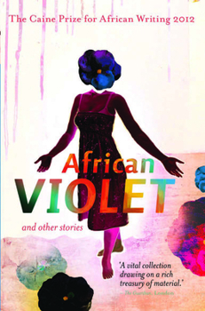 Paperback The Caine Prize for African Writing: African Violet and Other Stories Book
