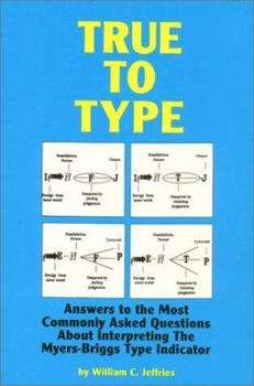 Paperback True to Type: Answers to the Most Commonly Asked Questions about Interpreting the Myers-Briggs Type Indicator Book