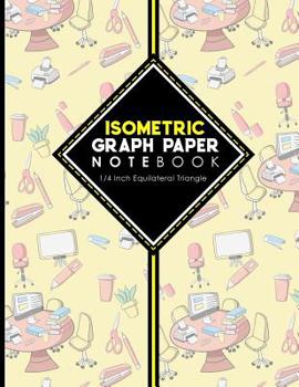 Paperback Isometric Graph Paper Notebook: 1/4 Inch Equilateral Triangle: For Drawing & Creative Work, Engineers, Artists, College Students, 8.5" x 11", 100 page Book