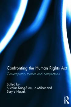 Hardcover Confronting the Human Rights Act 1998: Contemporary themes and perspectives Book