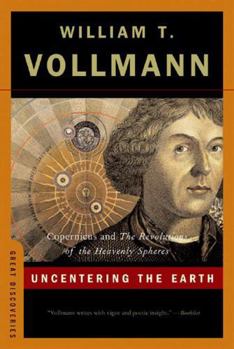 Uncentering the Earth: Copernicus and The Revolutions of the Heavenly Spheres (Great Discoveries) - Book  of the Great Discoveries