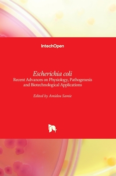 Hardcover Escherichia coli: Recent Advances on Physiology, Pathogenesis and Biotechnological Applications Book