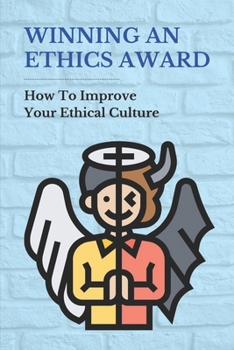 Paperback Winning An Ethics Award: How To Improve Your Ethical Culture: Ethics Define Book