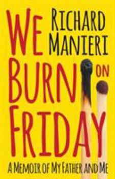 Paperback We Burn on Friday: A Memoir of My Father and Me Book