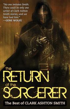 Paperback The Return of the Sorcerer: The Best of Clark Ashton Smith Book