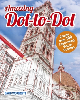 Paperback Amazing Dot-To-Dot: Create Over 100 Captivating Visual Puzzles Book