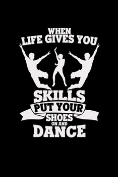 Paperback When life gives you skills dance: Dancing - 6x9 - dotgrid - dot grid paper - notebook - notes Book