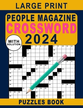 Large Print People Magazine Crossword Puzzles Book 2024: Easy to Medium Crossword Puzzles Book For Seniors & Teens - BIG Font, Anti eye strain
