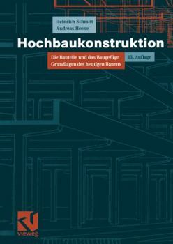 Hochbaukonstruktion: Die Bauteile Und Das Baugefuge Grundlagen Des Heutigen Bauens