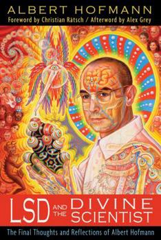 Paperback LSD and the Divine Scientist: The Final Thoughts and Reflections of Albert Hofmann Book