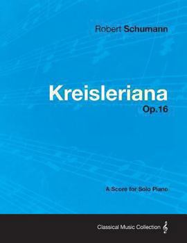 Paperback Kreisleriana - A Score for Solo Piano Op.16 Book