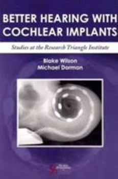 Paperback Better Hearing with Cochlear Implants: Studies at the Research Triangle Institute Book