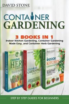Paperback Container Gardening: Indoor Kitchen Gardening, Container Gardening Made Easy, and Container Herb Gardening Book
