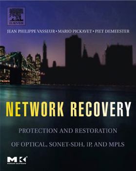 Hardcover Network Recovery: Protection and Restoration of Optical, Sonet-Sdh, Ip, and MPLS Book