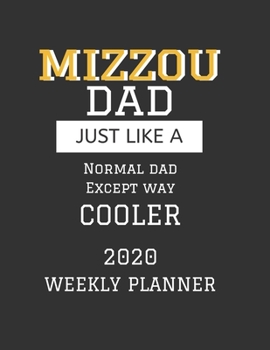 MIZZOU Dad Weekly Planner 2020: Except Cooler MIZZOU Dad Gift For Men | Weekly Planner Appointment Book Agenda Organizer For 2020 | University Of ... To Do List & Notes Sections | Calendar Views