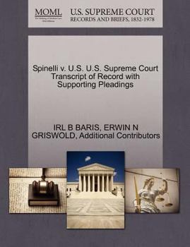 Paperback Spinelli V. U.S. U.S. Supreme Court Transcript of Record with Supporting Pleadings Book
