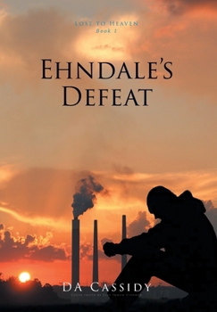 Hardcover Ehndale's Defeat: Lost to Heaven: Book 1 Book