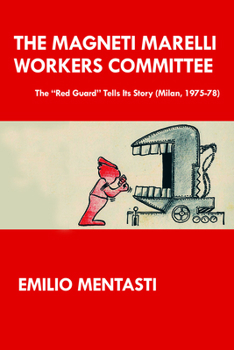 Paperback The Magneti Marelli Workers Committee: The "Red Guard" Tells Its Story (Milan, 1975-78) Book