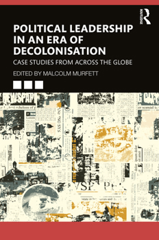 Paperback Political Leadership in an Era of Decolonisation: Case Studies from Across the Globe Book