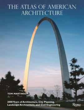 Hardcover The Atlas of American Architecture: 2000 Years of Architecture, City Planning, Landscape Architecture and Civil Engineering Book