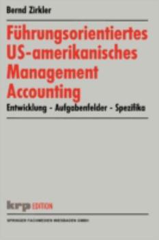 Paperback Führungsorientiertes Us-Amerikanisches Management Accounting: Entwicklung -- Aufgabenfelder -- Spezifika [German] Book