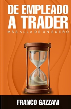 Paperback de Empleado a Trader: Más allá de un sueño [Spanish] Book