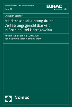 Paperback Friedenskonsolidierung Durch Verfassungsgerichtsbarkeit in Bosnien Und Herzegowina: Lehren Aus Einem Versuchslabor Der Internationalen Gemeinschaft [German] Book