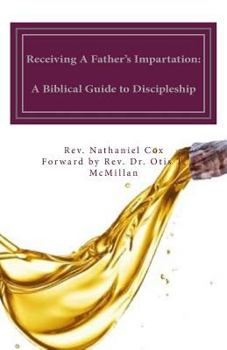 Paperback Receiving A Father's Impartation: A Biblical Guide to Discipleship Book