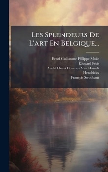Hardcover Les Splendeurs De L'art En Belgique... [French] Book
