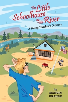 The Little Schoolhouse by the River: A Young Teacher's Odyssey