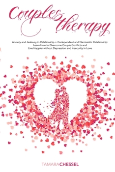 Paperback Couples Therapy: Anxiety and Jealousy in Relationship + Codependent and Narcissistic Relationship: Learn How to Overcome Couple Conflic Book