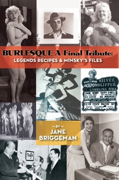 Hardcover BURLESQUE A Final Tribute (hardback): Legends Recipes & Minsky's Files Book