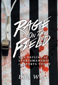 Hardcover Rage on the Field: The Decline of Sportsmanship in Sports Today Book