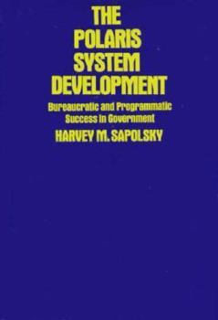 Hardcover The Polaris System Development: Bureaucratic and Programmatic Success in Government Book