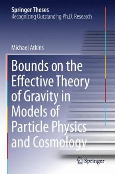 Hardcover Bounds on the Effective Theory of Gravity in Models of Particle Physics and Cosmology Book