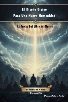 52 Temas Del Libro de Efesios El Diseño Divino Para Una Nueva Humanidad (Spanish Edition)