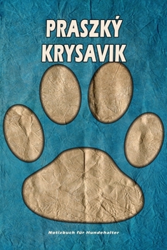 Praszký Krysavik Notizbuch für Hundehalter: Hunderasse Praszký Krysavik. Ideal als Geschenk für Hundebesitzer - 6x9 Zoll (ca. Din. A5) - 100 Seiten - gepunktete Linien (German Edition)