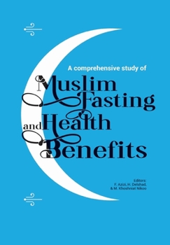A comprehensive study of Muslim Fasting and Health Benefits