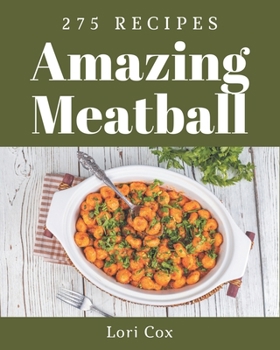 Paperback 275 Amazing Meatball Recipes: Save Your Cooking Moments with Meatball Cookbook! Book