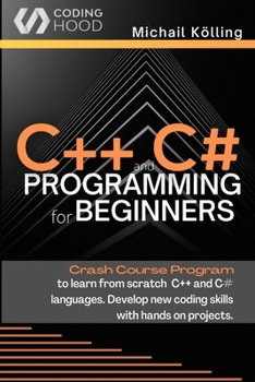 Paperback C++ and C# programming for beginners: Crash Course fprogram to learn from scratch C++ and C# languages. Develop new coding skills with hands on projec Book